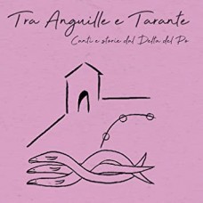 AMBROGIO SPARAGNA & CANTORI DI COMMACCHIO-TRA ANGUILLE E.. (CD+DVD)