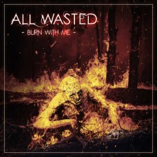 ALL WASTED-BURN WITH ME (CD)