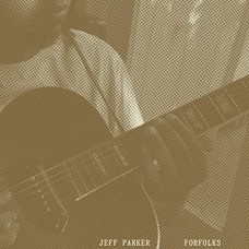 JEFF PARKER-FORFOLKS (LP)
