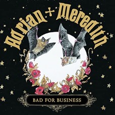 ADRIAN / MEREDITH-BAD FOR BUSINESS (CD)