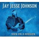 JAY JESSE JOHNSON-MAN ON A MISSION (CD)