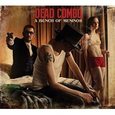 DEAD COMBO-A BUNCH OF MENINOS (CD)