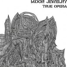 MOOR JEWELRY-TRUE OPERA -DOWNLOAD- (LP)