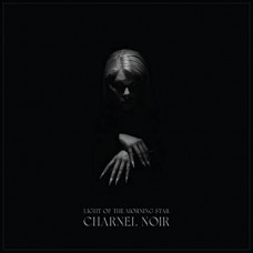 LIGHT OF THE MORNING STAR-CHARNEL NOIR (LP)