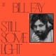 BILL FAY-STILL SOME LIGHT: PART 1 (LP)