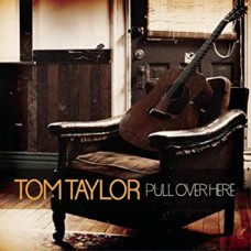 TOM TAYLOR-PULL OVER HERE (CD)