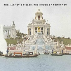MAGNETIC FIELDS-HOUSE OF TOMORROW (12")