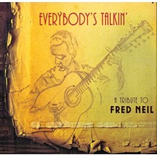 FRED NEIL (TRIBUTE)-EVERYBODY'S TALKIN (CD)