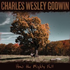 CHARLES WESLEY GODWIN-HOW THE MIGHTY FALL (LP)