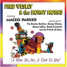 FRED WESLEY & THE HORNY HORNS-A BLOW FOR ME, A TOOT.. (CD)