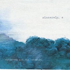 E SINCERELY-ELIZABETH AND THE.. (CD)