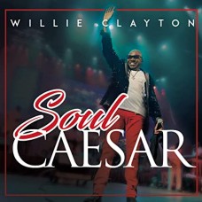 WILLIE CLAYTON-SOUL CAESAR (CD)