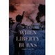 FILME-WHEN LIBERTY BURNS (DVD)