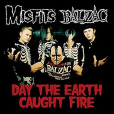 MISFITS & BALZAC-DAY THE EARTH CAUGHT FIRE (CD)