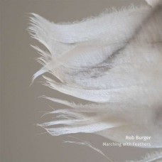 ROB BURGER-MARCHING WITH FEATHERS (LP)