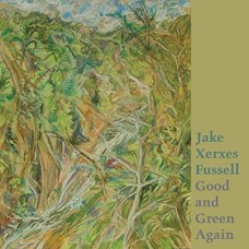 JAKE XERXES FUSSELL-GOOD AND GREEN AGAIN (CD)