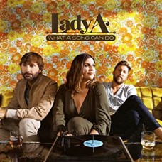 LADY A-WHAT A SONG CAN DO (CD)