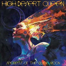 HIGH DESERT QUEEN-SECRETS OF THE BLACK MOON (LP)