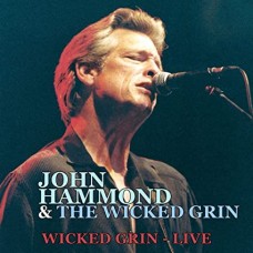 JOHN HAMMOND & THE WICKED GRIN-WICKED GRIN - LIVE -DIGI- (2CD)