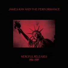 JAMES RAY & THE PERFORMANCE-MERICIFUL RELEASES.. (CD)