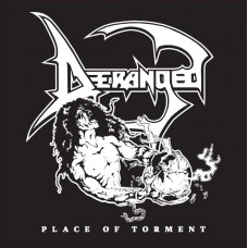 DERANGED-PLACE OF TORMENT (12")