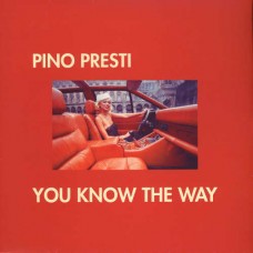 PINO PRESTI-YOU KNOW THE WAY (12")