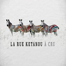 LA RUE KETANOU-A CRU (CD)
