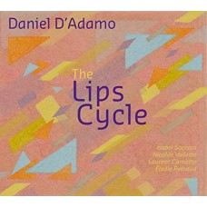 DANIEL D`ADAMO-LIPS CYCLE (CD)