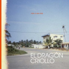 EL DRAGON CRIOLLO-PASE LO QUE PASE (LP)