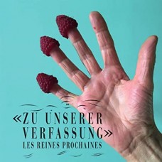 LES REINES PROCHAINES-ZU UNSERER VERFASSUNG (CD)