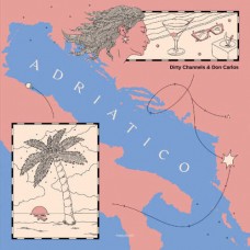 DIRTY CHANNELS & DON CARL-ADRIATICO (12")