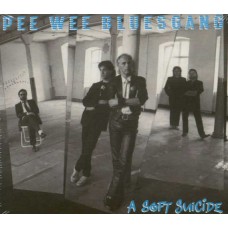 PEE WEE BLUESGANG-A SOFT SUICIDE (CD)