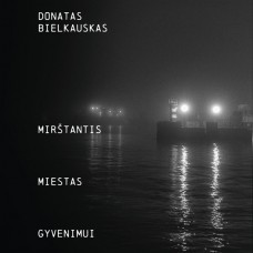 DONATAS BIELKASUKAS-MIRSTANTIS. MIESTAS... (CD)