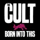 CULT-BORN INTO THIS (2CD)
