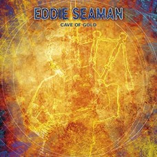 EDDIE SEAMAN-CAVE OF GOLD (CD)