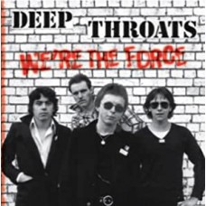 DEEP THROATS-WE'RE THE FORCE (CD)