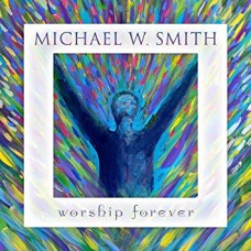 MICHAEL W. SMITH-WORSHIP FOREVER (CD)
