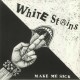 WHITE STAINS-MAKE ME SICK (LP)