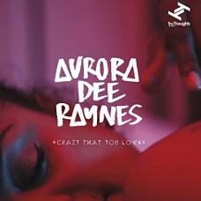 AURORA DEE RAYNES-CRAZY THAT.. -DOWNLOAD- (7")