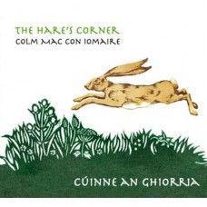 COLM MAC CON IOMAIRE-THE HARES CORNER / CUINNE (CD)