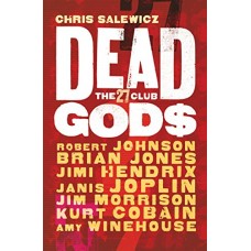 CHRIS SALEWICZ-DEAD GODS THE 27 CLUB (LIVRO)