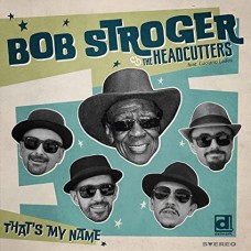 BOB STOROGER & THE HEADCUTTERS-THAT'SW MY NAME (LP)