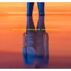 PATRICE MICHAUD-GRAND VOYAGE DESORGANI (LP)