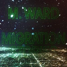 M. WARD-MIGRATION.. -COLOURED- (LP)