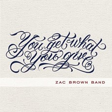 ZAC BROWN BAND-YOU GET WHAT YOU GIVE (CD)