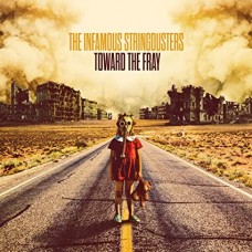 INFAMOUS STRINGDUSTERS-TOWARD THE FRAY (2LP)