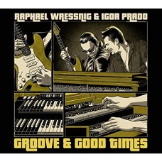 RAPHAEL WRESSNIG & IGOR PRADO-GROOVE & GOOD TIMES (CD)