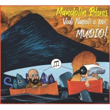 MANDOLIN BLUES-VEDI NAPOLI E POI? MUOIO! (CD)