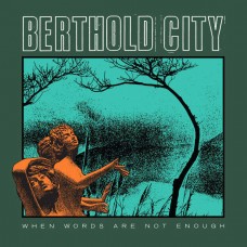 BERTHOLD CITY-WHEN WORDS ARE NOT ENOUGH (LP)