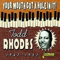 TODD RHODES-YOUR MOUTH GOT A HOLE.. (CD)